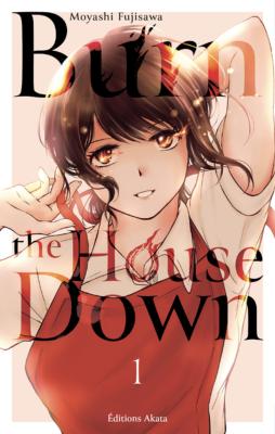 BURN THE HOUSE DOWN - TOME 1