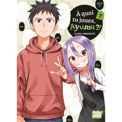 A quoi tu joues Ayumu ?! Tome 7