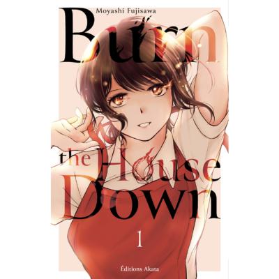 BURN THE HOUSE DOWN - TOME 1