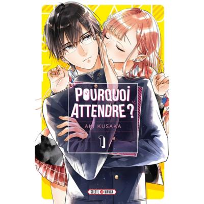 Pourquoi Attendre ? Tome 1
